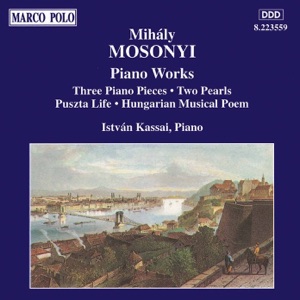 Mosonyi: 3 Piano Pieces, Op. 2 & 2 Pearls & Puszta Life