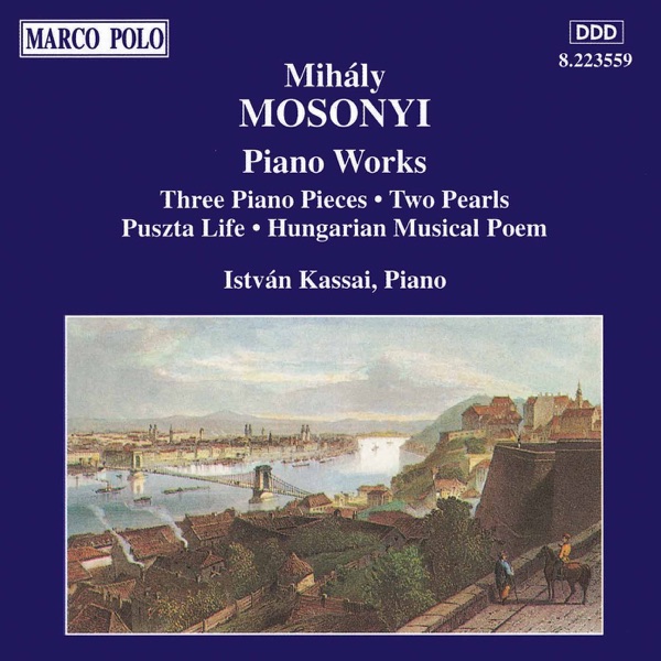 Mosonyi: 3 Piano Pieces, Op. 2 & 2 Pearls & Puszta Life