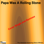 Papa Was a Rolling Stone - The Gimmick &amp; Glenn White Cover Art