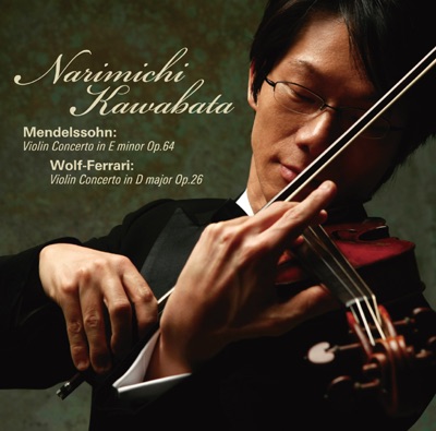 Narimichi Kawabata Mendelssohn & Wolf-Ferrari: Violin Concertos
