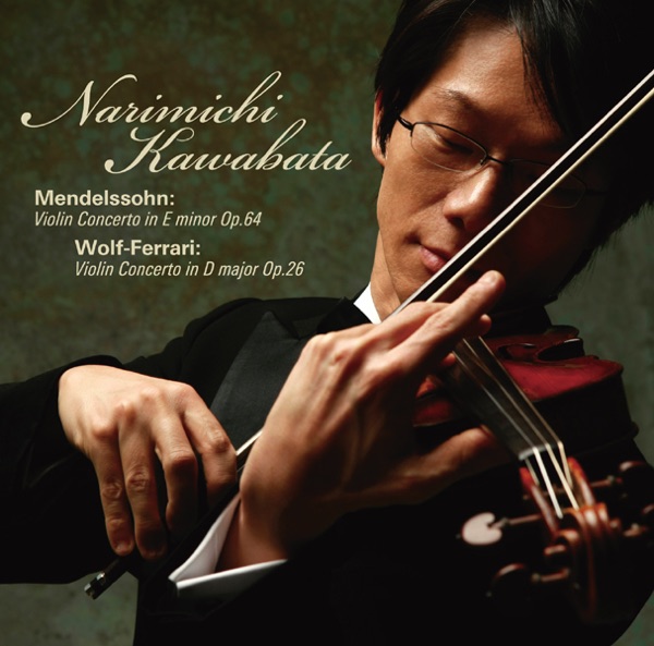 Narimichi Kawabata Mendelssohn & Wolf-Ferrari: Violin Concertos