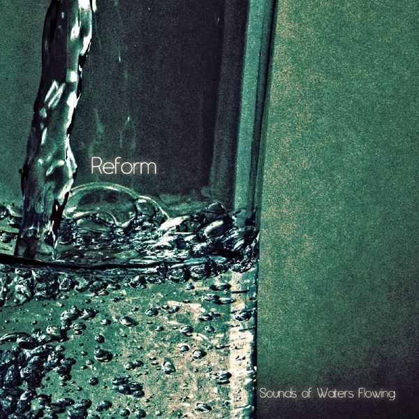 Обложка альбома «Sounds of Waters Flowing» — Reform