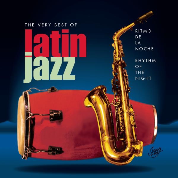 The Very Best of Latin Jazz - Ritmo de la Noche (Rhythm of the Night)