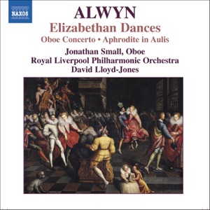 Alwyn: Concerto for Oboe, Harp and Strings, Elizabethan Dances, The Innumerable Dance