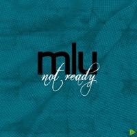 Not Ready - MLU