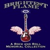 Brightest Flame: A Rock and Roll Memorial Collection