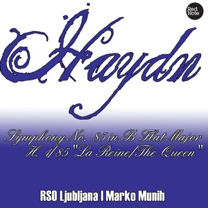Haydn: Symphony No. 85 in B Flat Major H. 1/85 "La Reine/The Queen"