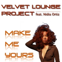 Make Me Yours (Hazme Tuya) [feat. Nidia Ortiz] - EP - Velvet Lounge Project