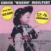 Chuck "Wagon" Maultsby And His Old Band - My Girl Passed Out In Her Food