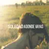 Soledad - Adonde Vayas