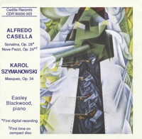 Casella: Sonatina - 9 Pezzi - Szymanowski: Masques - Easley Blackwood