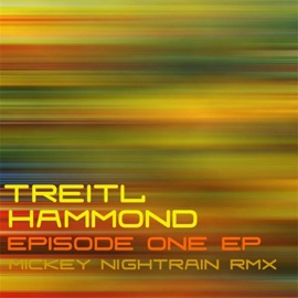 Epsiode One (Mickey Nightrain Remix) Treitl Hammond