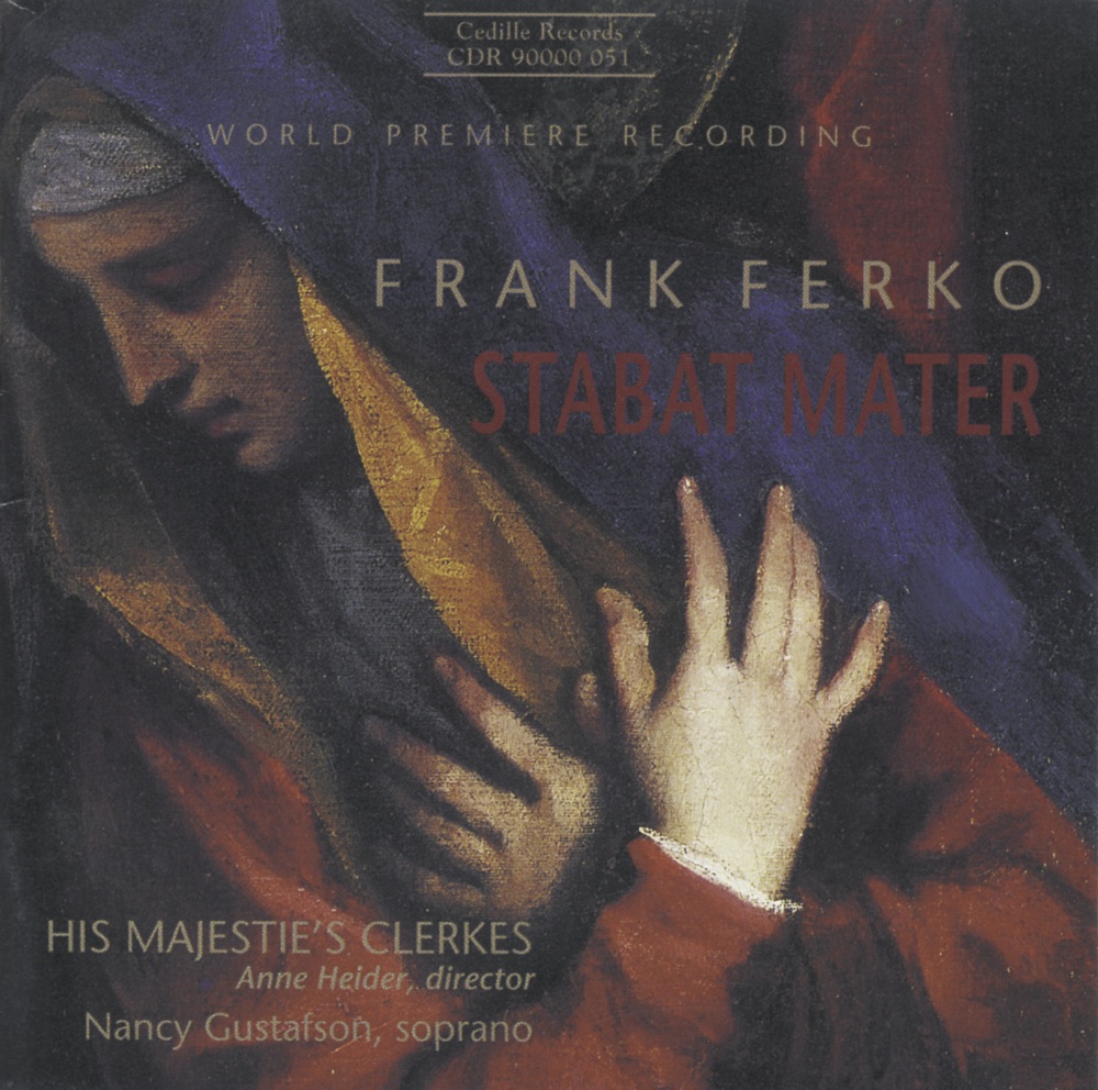 Обложка альбома «Ferko: Stabat Mater» — Nancy Gustafson, His Majestie's Clerkes & Anne Heider