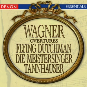 Wagner: Flying Dutchman Overture, Tannhauser Overture & Die Meistersinger Overture