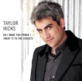 Do I Make You Proud Taylor Hicks