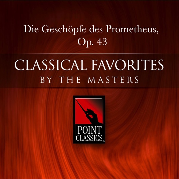 Beethoven: Die Geschöpfe Des Prometheus , Op. 43