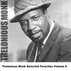 Thelonious Monk Selected Favorites, Vol. 6 - Thelonious Monk