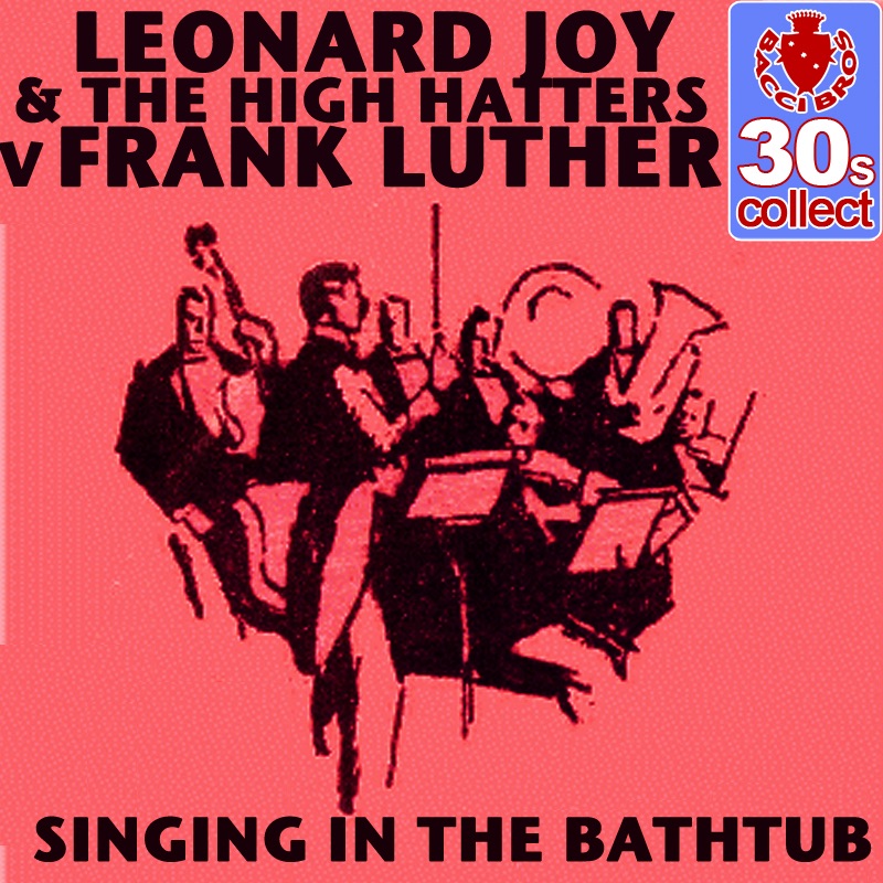 Обложка альбома «Singing In the Bathtub (Remastered) - Single» — Leonard Joy & The High Hatters & Frank Luther