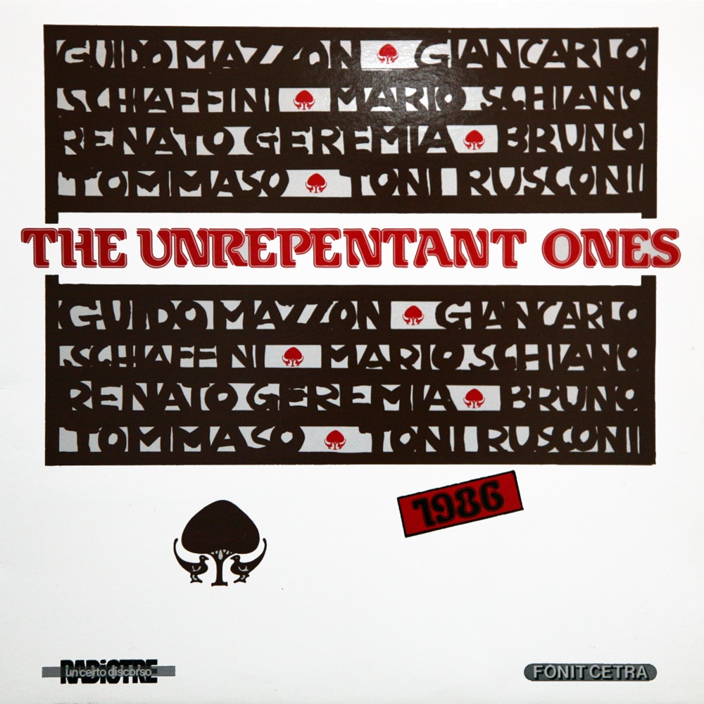 Обложка альбома «The Unrepentant Ones (From RAI Tre "Un certo discorso")» — Renato Geremia, Guido Mazzon, Tony Rusconi, Mario Schiano, Giancarlo Schiaffini & Bruno Tommaso