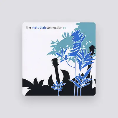 Listen to The Matt Blais Connection, watch music videos, read bio, see tour dates & more!