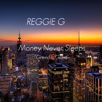 Money Never Sleeps (Greed Is Good)