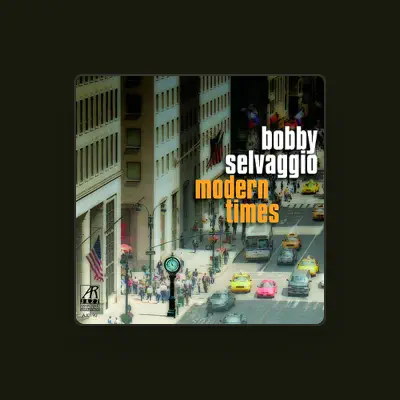 Listen to Bobby Selvaggio, watch music videos, read bio, see tour dates & more!