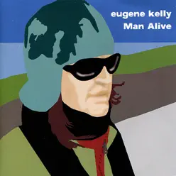 Man Alive - Eugene Kelly