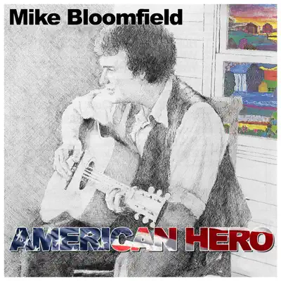Dengarkan 'American Hero' dari Mike Bloomfield.