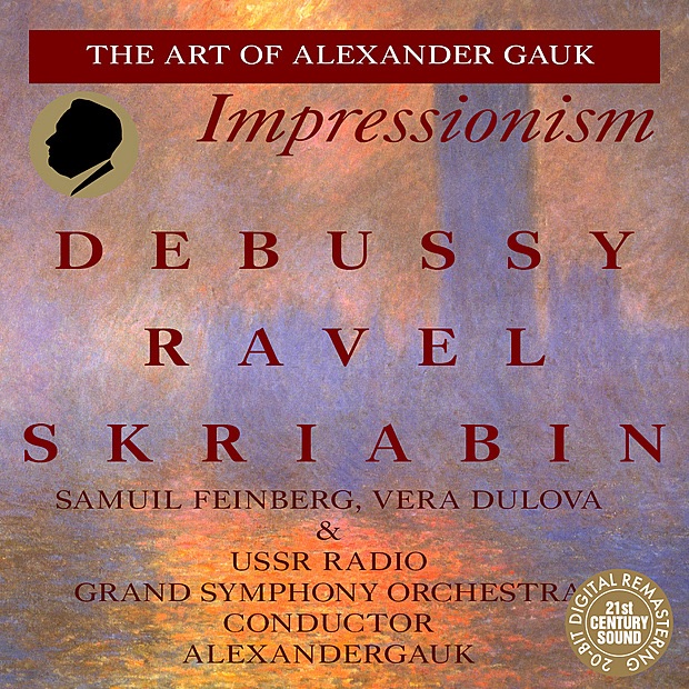 Обложка альбома «Debussy, Ravel & Scriabin: Orchestral Works» — Alexander Gauk, Samuil Feinberg, Vera Dulova & USSR Radio Grand Symphony Orchestra