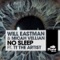 No Sleep (Treasure Fingers Fr33ky Mix) - Will Eastman & Micah Vellian lyrics