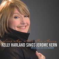 Long Ago and Far Away - Kelly Harland Sings Jerome Kern - Kelly Harland, Bill Mays & Chuck Deardorf