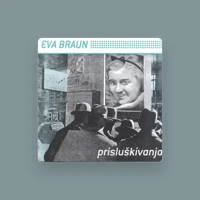 Listen to Eva Braun, watch music videos, read bio, see tour dates & more!