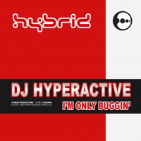 I'm Only Buggin' - DJ Hyperactive