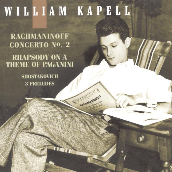 William Kapell Edition, Vol. 3: Rachmaninoff: Concerto No. 2 and Rhapsody on a Theme of Paganini; Shostakovich: 3 Preludes