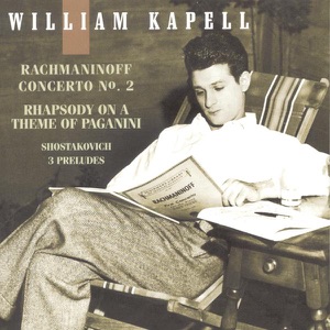 William Kapell Edition, Vol. 3: Rachmaninoff: Concerto No. 2 and Rhapsody on a Theme of Paganini; Shostakovich: 3 Preludes