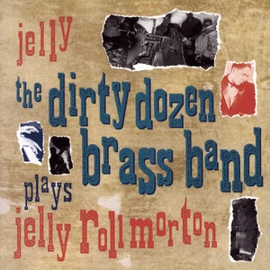 Jelly - The Dirty Dozen Brass Band Plays Jelly Roll Morton