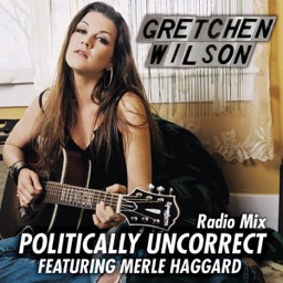 Politically Uncorrect (Radio Mix) [feat. Merle Haggard] by Merle Haggard