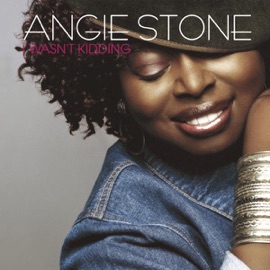 I Wasn't Kidding (Extended Version) Angie Stone