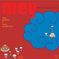 Mey: Musique classique ottomane (Ottoman Classical Music) - Gilles Andrieux & Nedim Nalbantoğlu