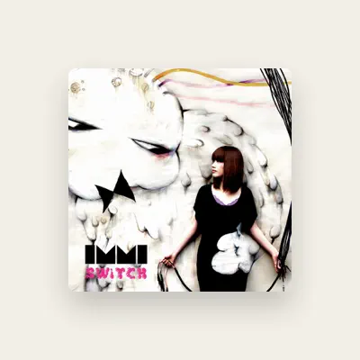 Listen to immi, watch music videos, read bio, see tour dates & more!