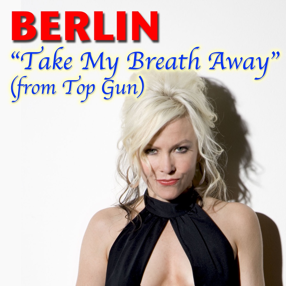 Обложка альбома «Take My Breath Away (From "Top Gun") [Live] - Single» — Berlin