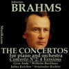 Brahms, Vol. 2: The Concertos No. 2 for Piano and Orchestra - Four Versions