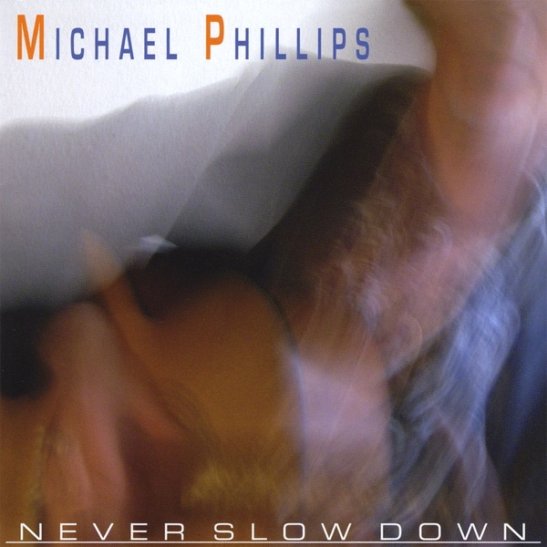 Обложка альбома «Never Slow Down» — Michael Phillips
