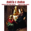 Mazzoli & Pivetti: Marta e Maria