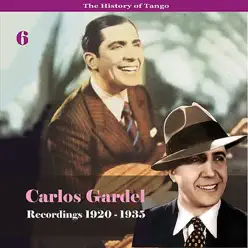 The History of Tango - Carlos Gardel Volume 6 / Recordings 1920 - 1935 - Carlos Gardel