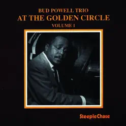At the Golden Circle, Vol. 1 - Bud Powell At the Golden Circle, Vol. 1 - Bud Powell