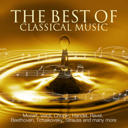 The Best Of Classical Music - Mozart, Beethoven, Dvorak, Grieg, Chopin, Wagner, Tchaikovsky, Handel, Strauss and many more - Various Artists Cover Art