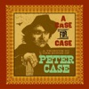 A Case for Case: A Tribute to the Songs of Peter Case, 2006