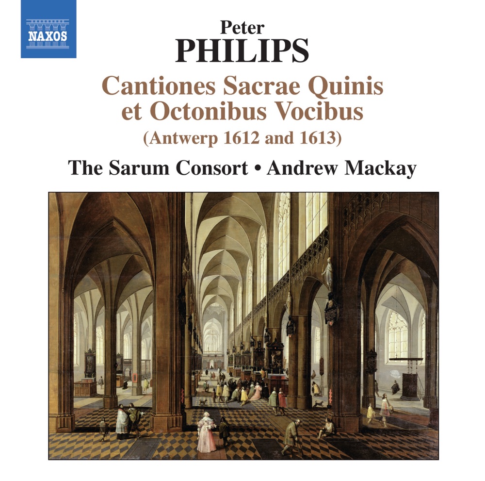 Обложка альбома «Philips: Cantiones Sacrae Quinis et Octonibus Vocibus (Antwerp 1612 & 1613)» — Andrew Mackay & Sarum Consort