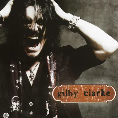 Gilby Clarke - Gilby Clarke Gilby Clarke - Gilby Clarke